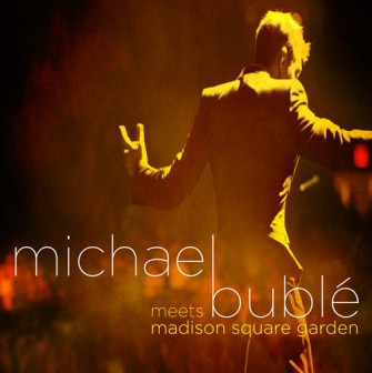 Michael BublÃ©, Meets Madison Square Garden
